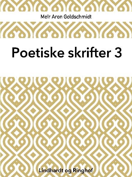 Cover for Meïr Aron Goldschmidt · Poetiske skrifter: Poetiske skrifter 3 (Hæftet bog) [1. udgave] (2018)