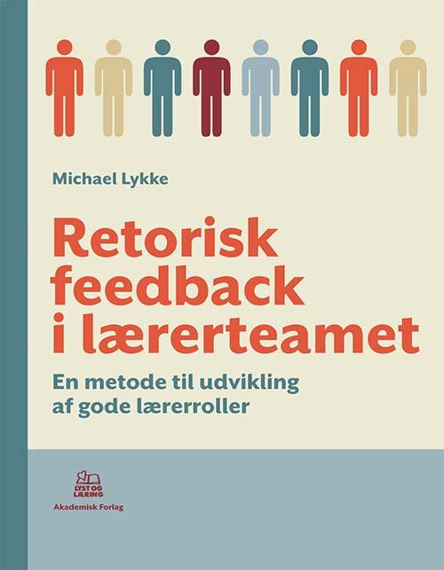 Cover for Michael Lykke · Lyst og Læring: Retorisk feedback i lærerteamet (Sewn Spine Book) [1. wydanie] (2012)