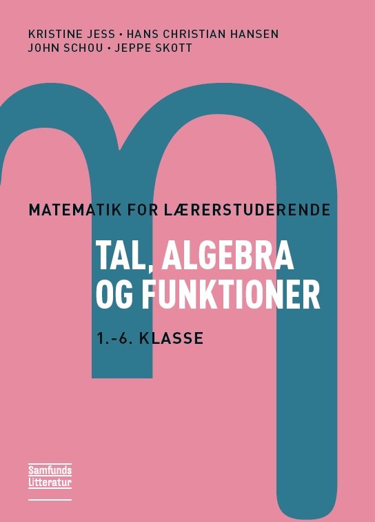 Cover for Kristine Jess, Hans Christian Hansen, John Schou og Jeppe Skott · Matematik for lærerstuderende - Tal, algebra og funktioner (Poketbok) [1:a utgåva] (2013)