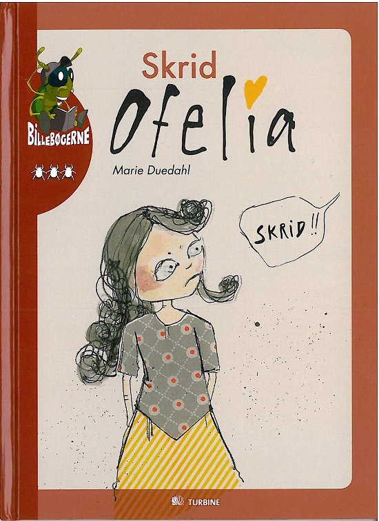Cover for Marie Duedahl · Billebøgerne. 3. Ofelia-serien: Skrid Ofelia (Innbunden bok) [1. utgave] [Indbundet] (2013)