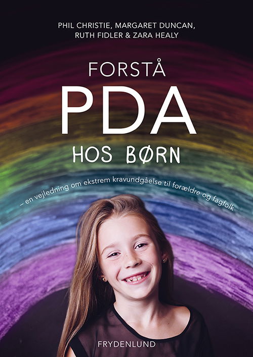 Forstå PDA hos børn - Phil Christie, Margaret Duncan, Ruth Fidler og Zara Healy - Bøker - Frydenlund - 9788772161945 - 22. januar 2021