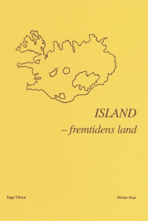 Island - fremtidens land - Inge Olsen - Bøker - Sirius Star - 9788798620945 - 3. januar 2001