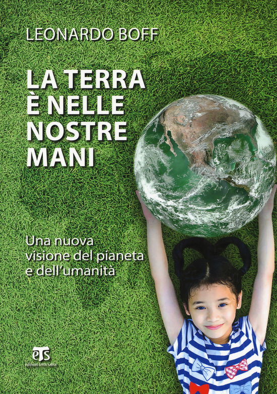 Cover for Leonardo Boff · La Terra E Nelle Nostre Mani (Paperback Book) (2017)