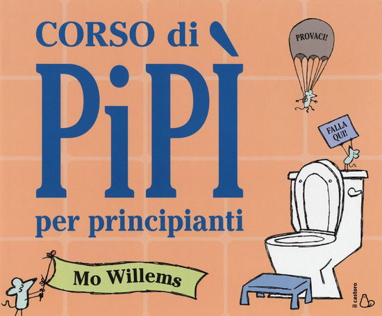 Corso Di Pipi Per Principianti. Ediz. A Colori - Mo Willems - Böcker -  - 9788869661945 - 