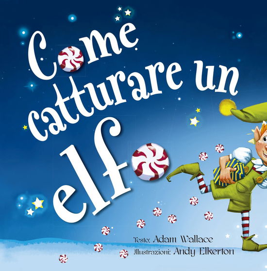 Cover for Adam Wallace · Come Catturare Un Elfo. Ediz. A Colori (Book)