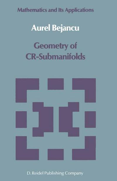 Cover for Aurel Bejancu · Geometry of CR-Submanifolds - Mathematics and its Applications (Hardcover Book) [1986 edition] (1986)