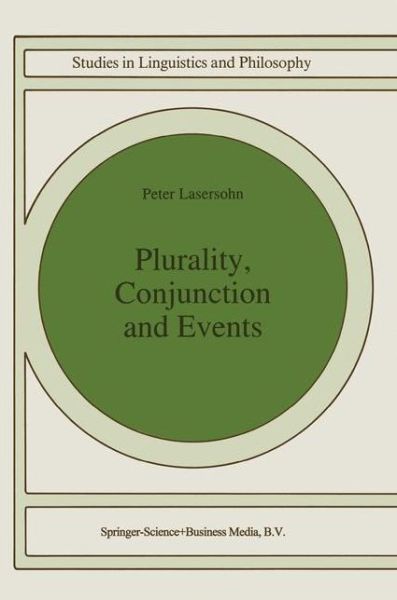 Plurality, Conjunction and Events - Studies in Linguistics and Philosophy - P. Lasersohn - Books - Springer - 9789048144945 - November 16, 2010