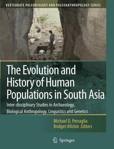 Michael D Petraglia · The Evolution and History of Human Populations in South Asia: Inter-disciplinary Studies in Archaeology, Biological Anthropology, Linguistics and Genetics - Vertebrate Paleobiology and Paleoanthropology (Pocketbok) [Softcover reprint of hardcover 1st ed. 2007 edition] (2010)