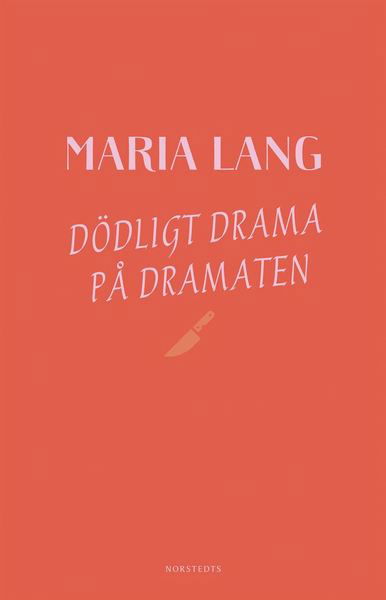 Maria Lang: Dödligt drama på Dramaten - Maria Lang - Kirjat - Norstedts - 9789113103945 - torstai 15. elokuuta 2019