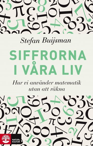 Cover for Stefan Buijsman · Siffrorna i våra liv : hur vi använder matematik utan att räkna (Innbunden bok) (2019)