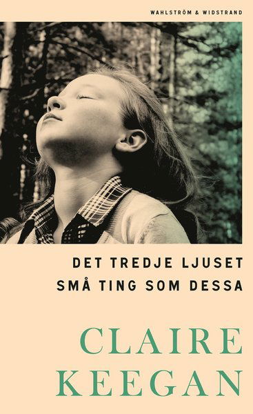 Cover for Claire Keegan · Det tredje ljuset ; Små ting som dessa (Bound Book) (2021)