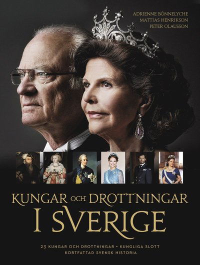 Cover for Adrienne Bönnelyche, Mattias Henrikson, Peter Olausson · Kungar och drottningar i Sverige (Hardcover Book) (2019)