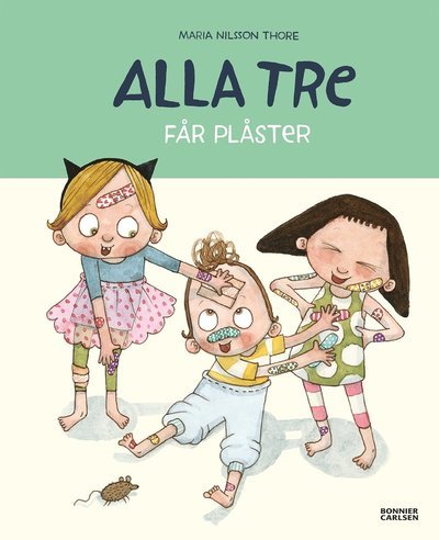 Cover for Maria Nilsson Thore · Alla tre får plåster (Gebundesens Buch) (2022)