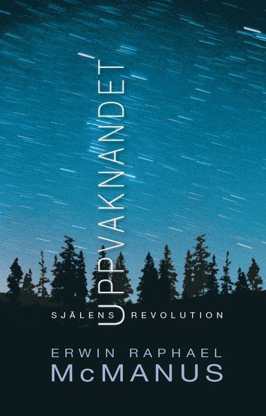 Cover for Erwin Raphael McManus · Uppvaknandet : Själens revolution (Hardcover Book) (2006)