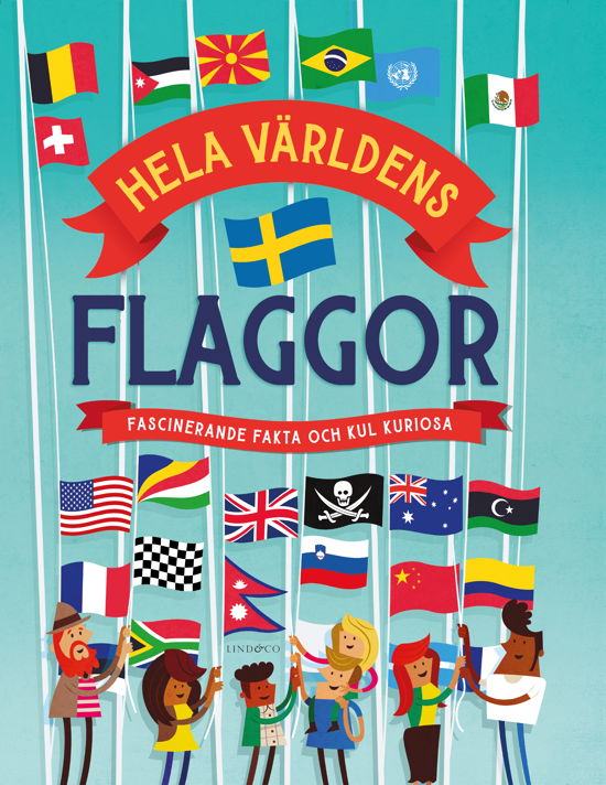 Hela världens flaggor : Fascinerande fakta och kul kuriosa - Clive Gifford - Bücher - Lind & Co - 9789180532945 - 26. September 2024