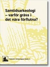 Cover for Mats Burström · Samtidsarkeologi - varför gräva i det nära förflutna? (Paperback Book) (2008)