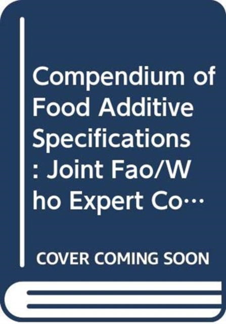 Cover for Joint FAO / WHO Expert Committee on Food Additives · Compendium of food additive specifications: Joint FAO / WHO Expert Committee on Food Additives, 82nd meeting 2016 - FAO JECFA monographs (Paperback Book) (2017)