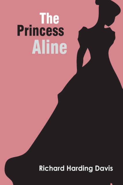 Cover for Richard Harding Davis · The Princess Aline (Paperback Book) (2022)