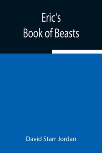 Cover for David Starr Jordan · Eric's Book of Beasts (Paperback Book) (2021)