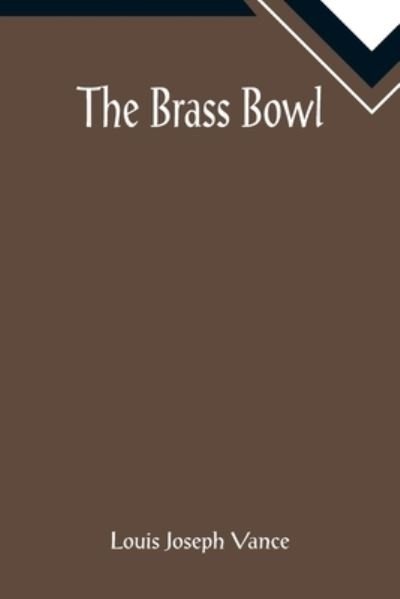 Cover for Louis Joseph Vance · The Brass Bowl (Paperback Book) (2022)
