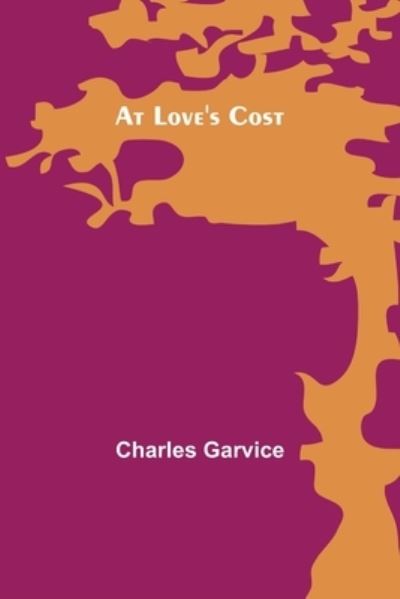 Cover for Charles Garvice · At Love's Cost (Paperback Book) (2022)