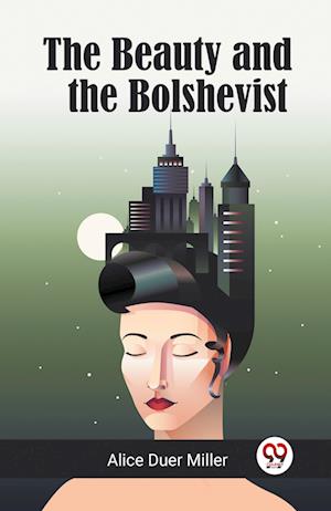 Cover for Alice Duer Miller · The Beauty and the Bolshevist (Edition2023) (Paperback Book) (2023)