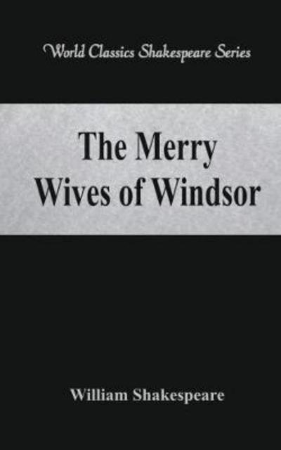 Cover for William Shakespeare · The Merry Wives of Windsor: (World Classics Shakespeare Series) (Paperback Book) (2017)