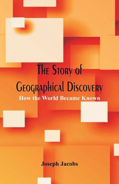 Cover for Joseph Jacobs · The Story of Geographical Discovery: (Taschenbuch) (2017)