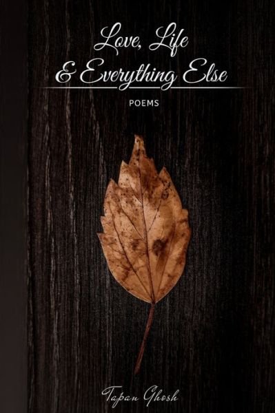 Cover for Tapan Ghosh · Love, Life &amp; Everything Else (Paperback Bog) (2020)