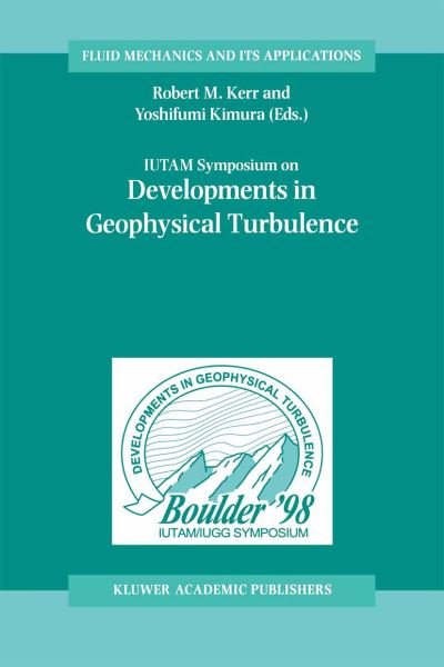 Robert M Kerr · IUTAM Symposium on Developments in Geophysical Turbulence - Fluid Mechanics and Its Applications (Paperback Bog) [Softcover reprint of the original 1st ed. 2000 edition] (2012)
