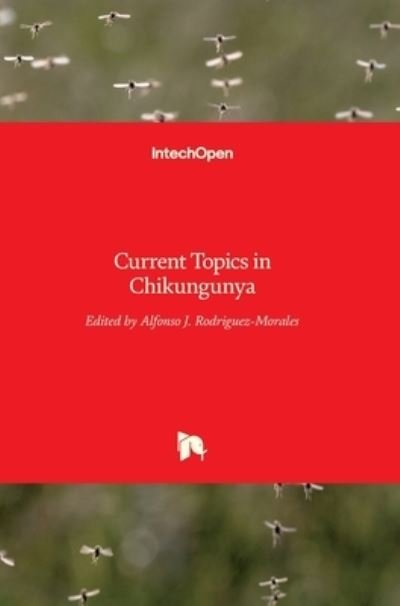 Cover for Alfonso J Rodriguez-Morales · Current Topics in Chikungunya (Hardcover Book) (2016)