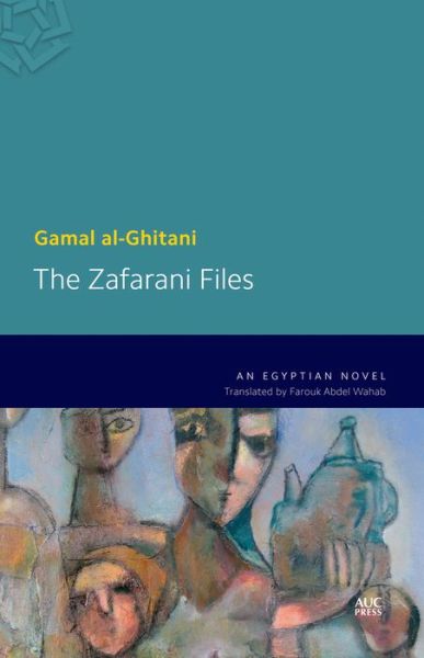 Cover for Gamal Al-Ghitani · The Zafarani Files: A Modern Arabic Novel (Paperback Book) (2015)