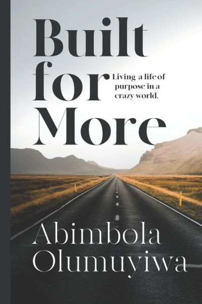 Cover for Abimbola Olumuyiwa · Built for More: Living a life of purpose in a crazy world. (Paperback Book) (2021)