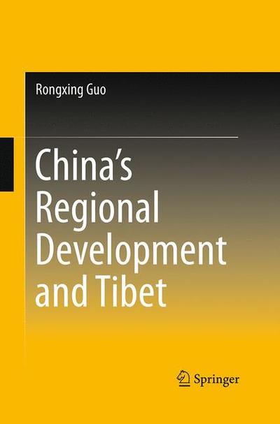 Cover for Rongxing Guo · China's Regional Development and Tibet (Paperback Book) [Softcover reprint of the original 1st ed. 2016 edition] (2016)