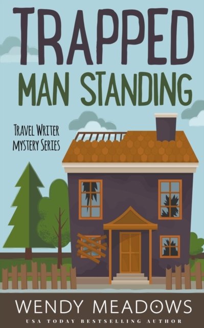 Cover for Wendy Meadows · Trapped Man Standing - Travel Writer Mystery (Paperback Book) (2021)
