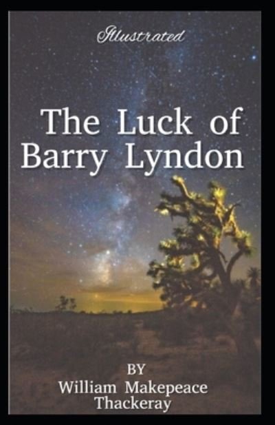 The Luck of Barry Lyndon Annotated - William Makepeace Thackeray - Książki - Independently Published - 9798464229945 - 26 sierpnia 2021