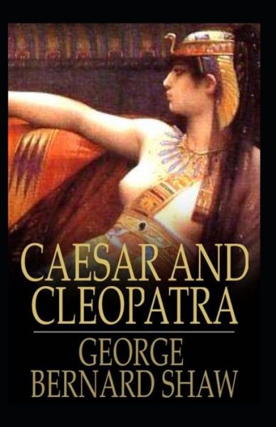 Cover for George Bernard Shaw · Caesar and Cleopatra Annotated (Paperback Book) (2021)