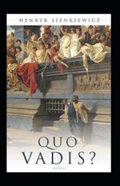 Quo Vadis Annotated - Henryk Sienkiewicz - Books - Independently Published - 9798510548945 - May 26, 2021