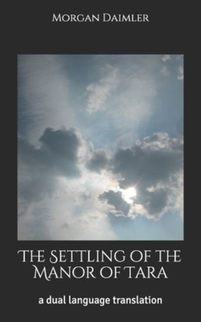 Cover for Morgan Daimler · The Settling of the Manor of Tara: a dual language translation (Paperback Book) (2021)