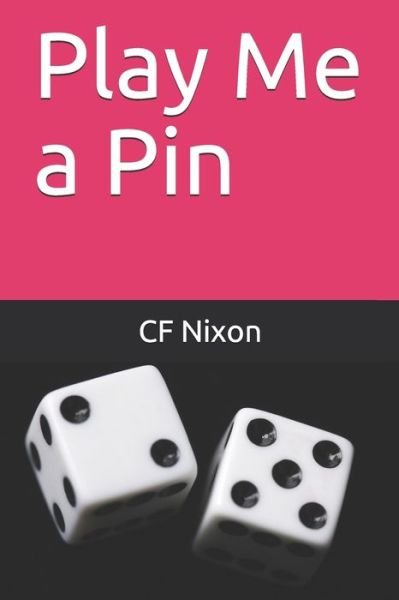 Cover for Cf Nixon · Play Me a Pin (Paperback Book) (2021)