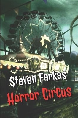 Cover for Steven Farkas · Horror Circus - Scary and Terrifying Horror by Steven Farkas (Paperback Book) (2021)