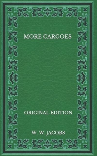 Cover for W W Jacobs · More Cargoes - Original Edition (Paperback Book) (2020)