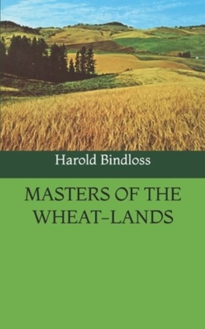 Cover for Harold Bindloss · Masters Of The Wheat-Lands (Paperback Book) (2021)