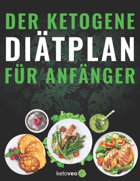 Cover for Ketoveo · Der Ketogene Diatplan fur Anfanger (Paperback Book) (2020)