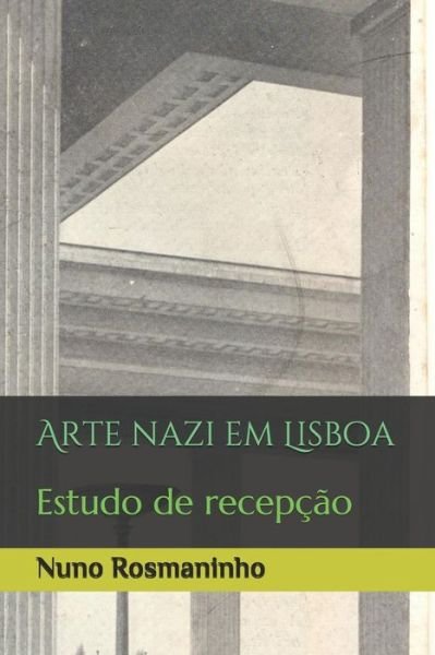 Arte nazi em Lisboa - Nuno Rosmaninho - Böcker - Independently Published - 9798636901945 - 13 april 2020