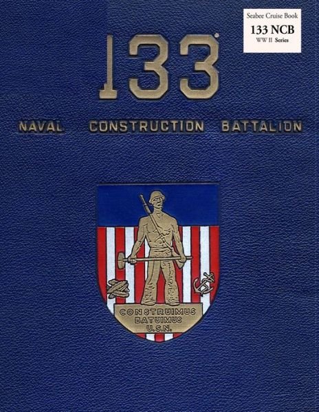 Cover for Naval Construction Battalion · Seabee Cruise Book 133 NCB WW II Series (Paperback Book) (2020)