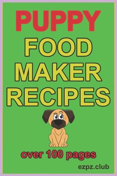 Cover for Ezpz Club · Puppy Food Maker Recipes (Paperback Book) (2020)
