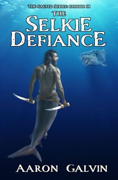 Cover for Aaron Galvin · The Selkie Defiance (Paperback Bog) (2020)