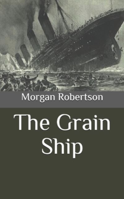 Cover for Morgan Robertson · The Grain Ship (Paperback Book) (2020)