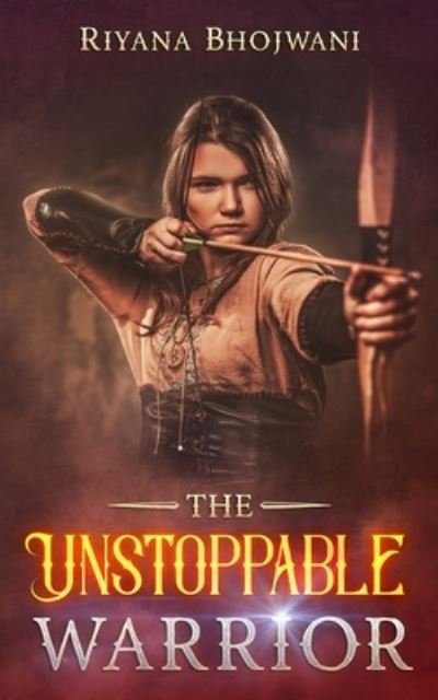 Cover for Riyana Bhojwani · The Unstoppable Warrior (Paperback Book) (2020)